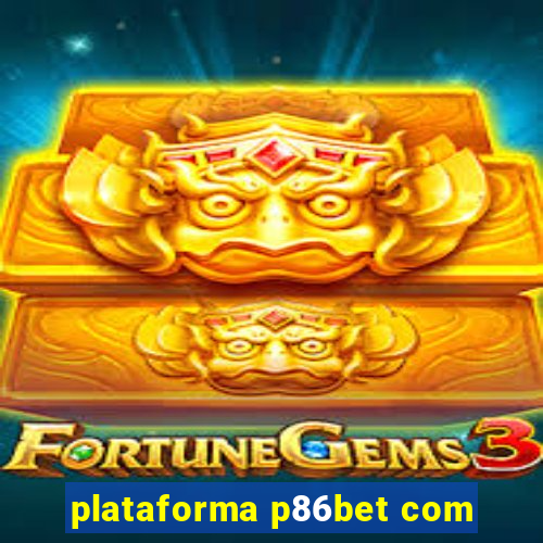 plataforma p86bet com